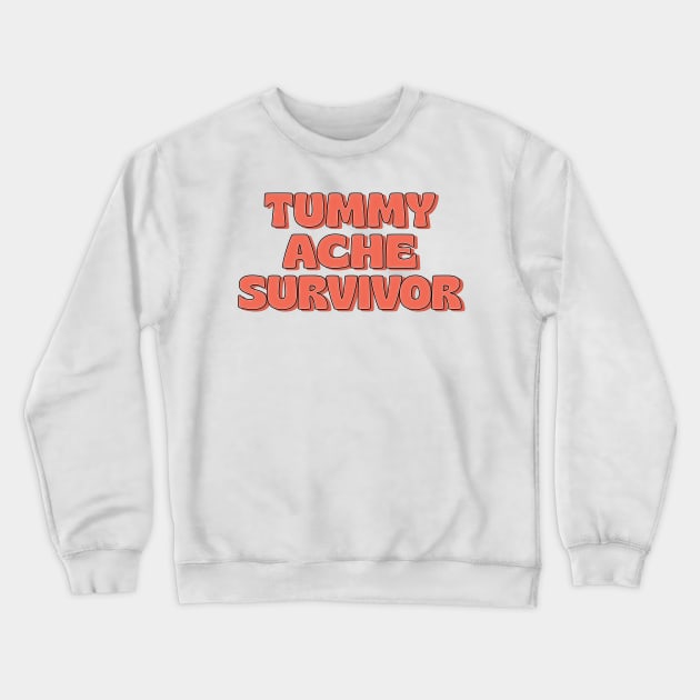 Tummy Ache Survivor Crewneck Sweatshirt by DankFutura